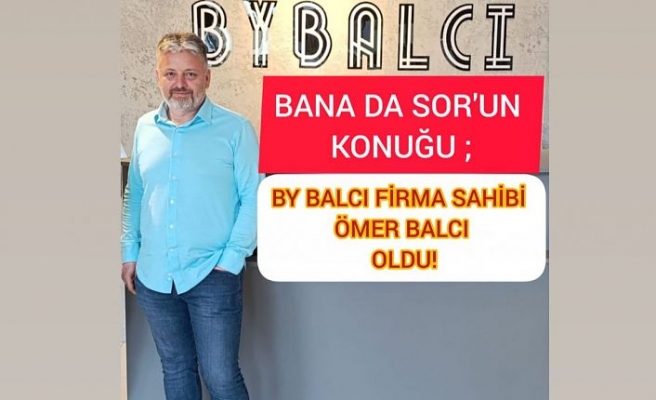 BANA DA SOR'UN KONUĞU BY BALCI'NIN SAHİBİ ÖMER BALCI OLDU!